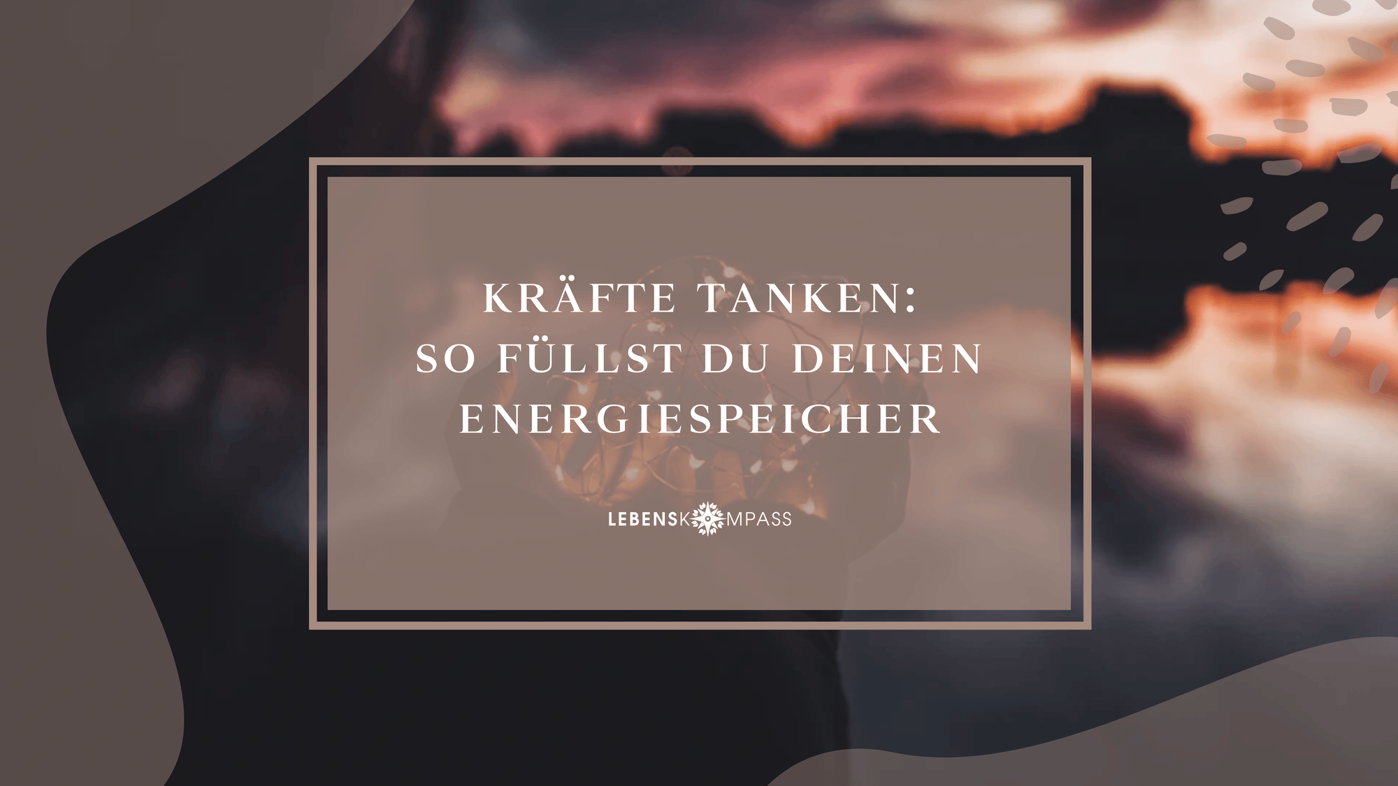 Kräfte tanken: So füllst du deinen Energiespeicher