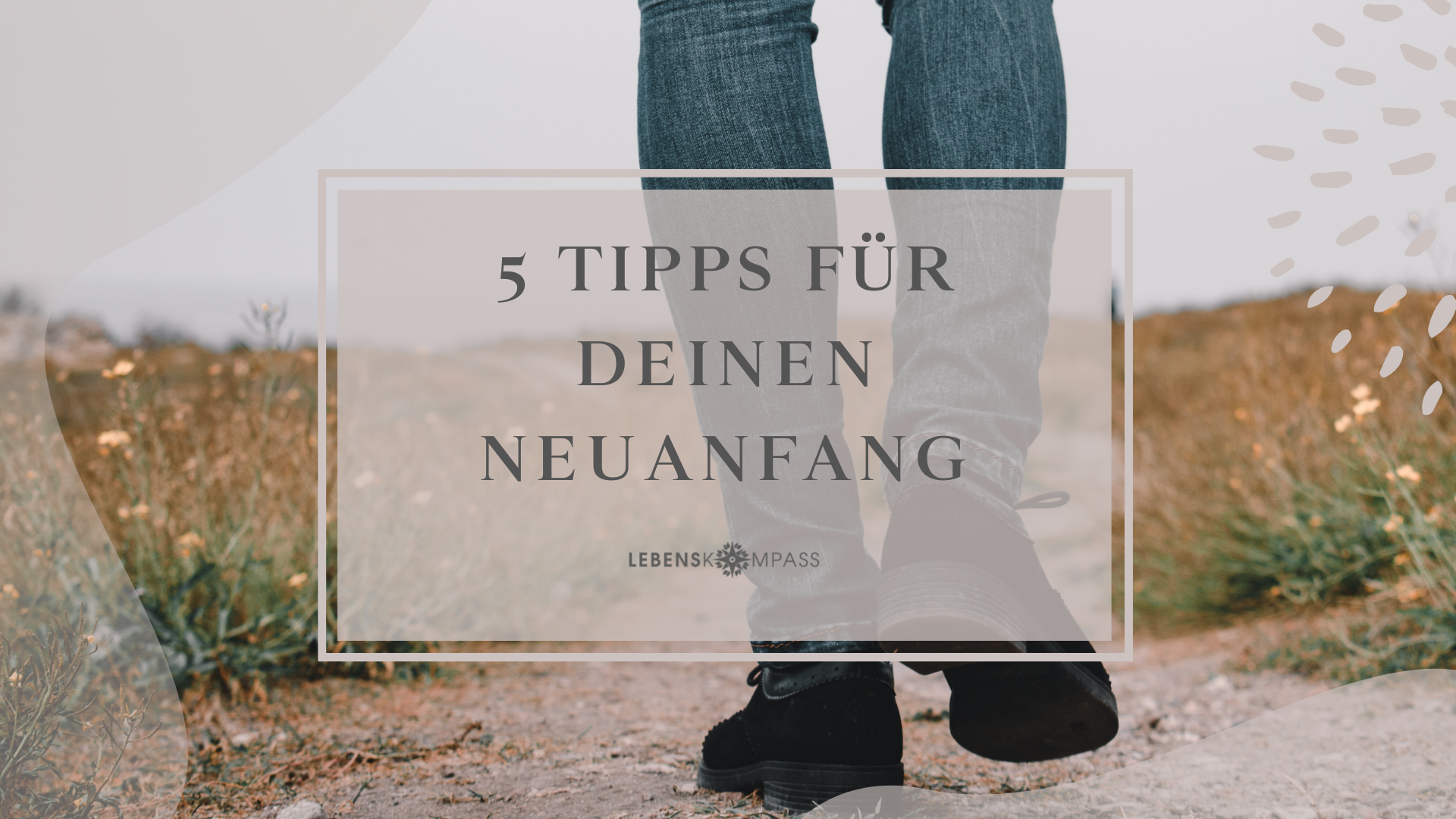 5 Tipps für deinen Neuanfang