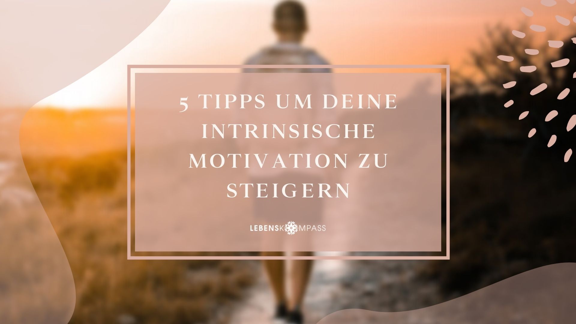 5 Tipps um deine intrinsische Motivation zu steigern