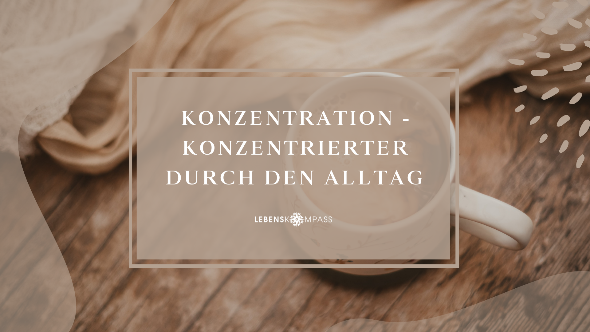 Konzentration steigern - konzentrierter durch den Alltag